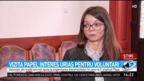 Vizita Papei, interes uriaş pentru voluntari