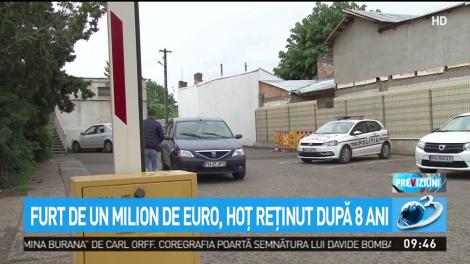 Furt de un milion de euro, hoţ reţinut după 8 ani