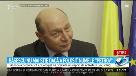 Băsescu nu mai ştie dacă a folosit numele ''Petrov''