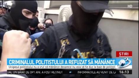 Criminalul poliţistului a refuzat să măn&acirc;nce