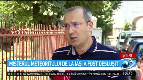 Misterul meteoritului de la Iaşi a fost desluşit