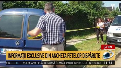 Informaţii exclusive din ancheta fetelor dispărute