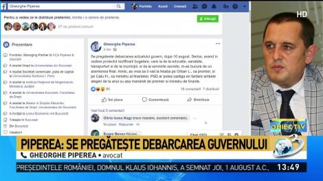 Avocatul Gheorghe Piperea: &bdquo;Se pregătește debercarea Guvernului Dăncilă, după 10 august&rdquo;