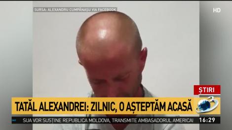 Tatăl Alexandrei: Zilnic, o aşteptăm acasă