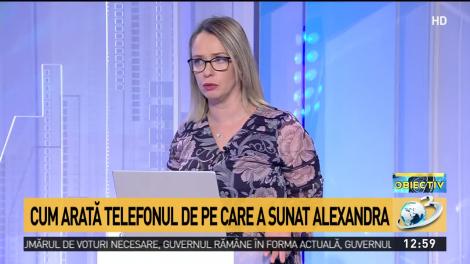 Cum arată telefonul de pe care a sunat Alexandra