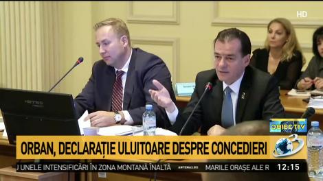 Orban, declaraţie uluitoare despre concedieri