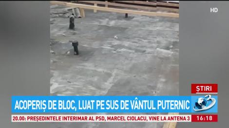 Acoperiş de bloc, luat pe sus de v&acirc;ntul puternic din Managalia