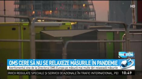 OMS cere să nu se relaxeze măsurile în pandemie