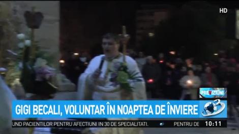 Gigi Becali, voluntar în noaptea de Înviere