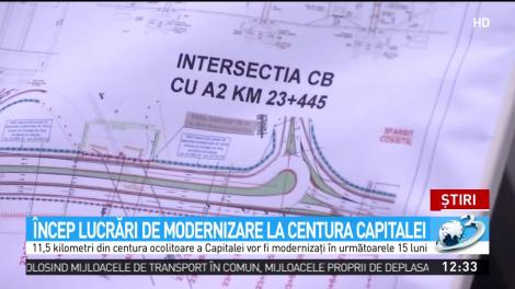&Icirc;ncep lucrările de modernizare a Centurii Capitalei. 11.5 kilometri executați &icirc;n 15 luni