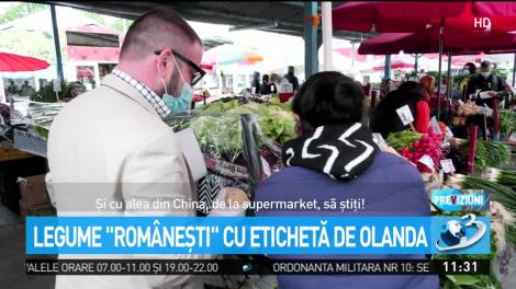 Legume ''rom&acirc;neşti'' cu etichetă de Olanda