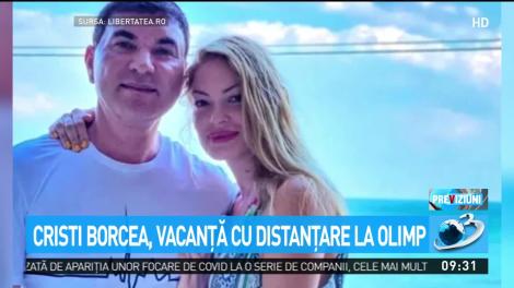 Cristi Borcea, vacanţă cu distanţare la Olimp