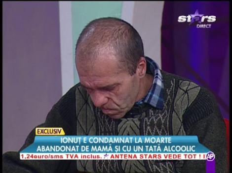 Ionuţ e condamnat la moarte, abandonat de mamă şi cu un tată alcoolic