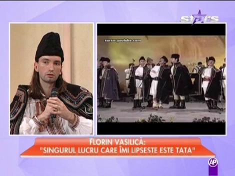Florin Vasilică: "Singurul lucru care îmi lipsește este tata"