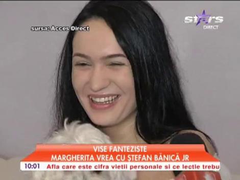 Vise fanteziste, Margherita vrea cu Ştefan Bănică JR