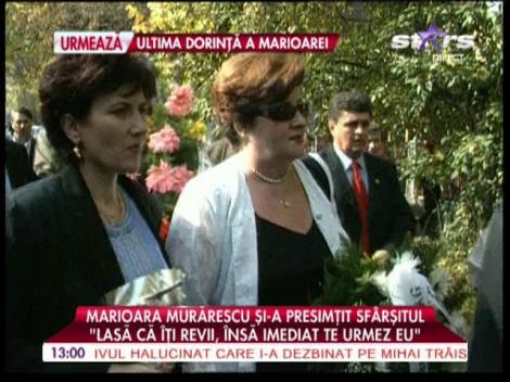 Marioara Murărescu şi-a presimţit sfârşitul din 2005!