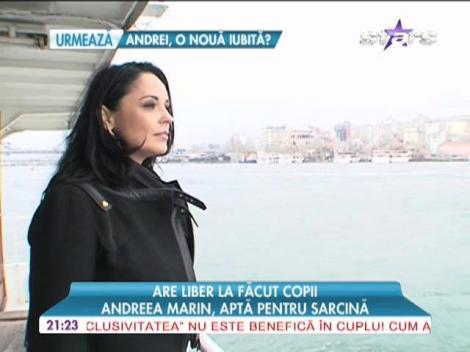 Andreea Marin, apta pentru sarcina