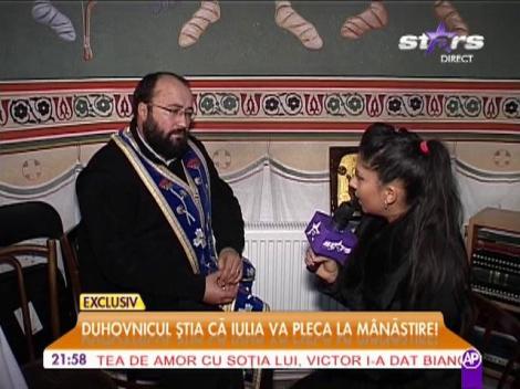 Duhovnicul ştia că Iulia va pleca la mănăstire