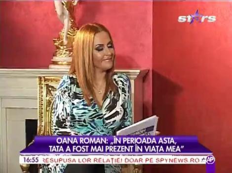 Oana Roman, despre relația cu tatăl ei