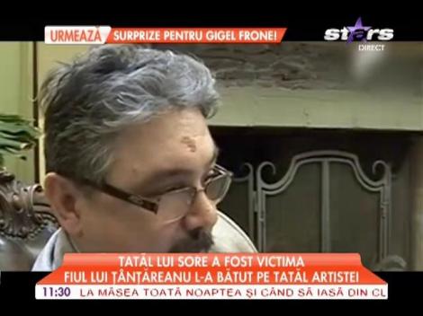 Tatăl lui Sore a fost victima fiului lui Ţânţăreanu