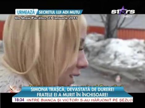 Fratele Simonei Traşcă a murit în închisoare