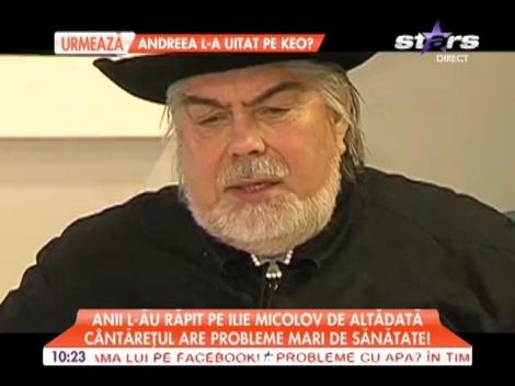 Ilie Micolov are probleme mari de sănătate