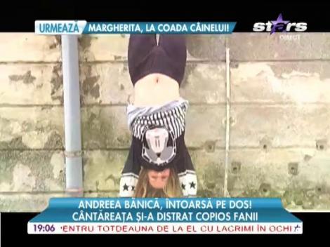 Andreea Bănică, stă în mâini pentru fani!
