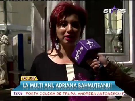 La mulţi ani, Adriana Bahmuţeanu!