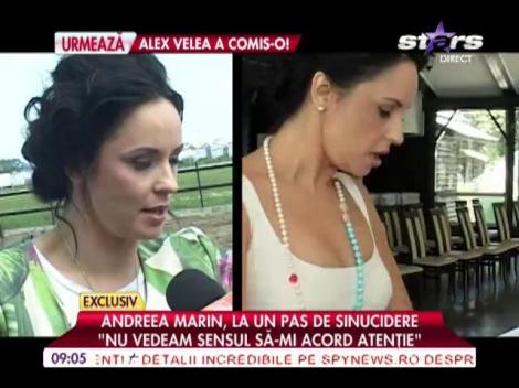 Andreea Marin, la un pas de sinucidere