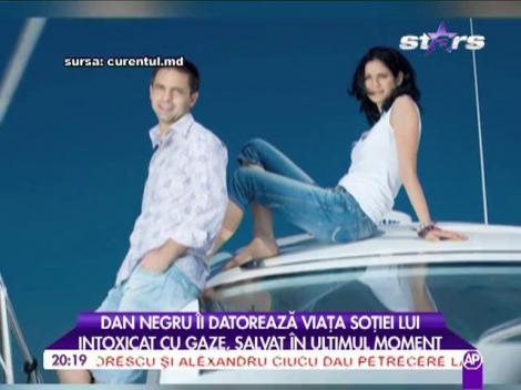 Dan Negru îi datorează viața soției!