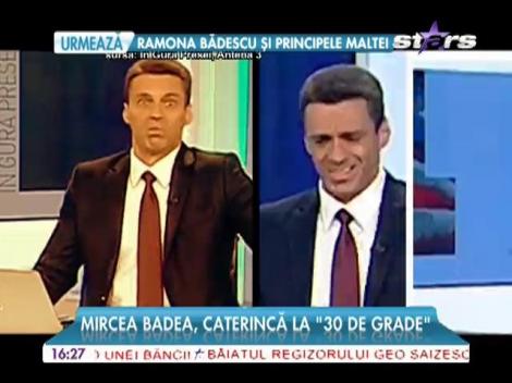 Mircea Badea, caterincă la "30 de grade"