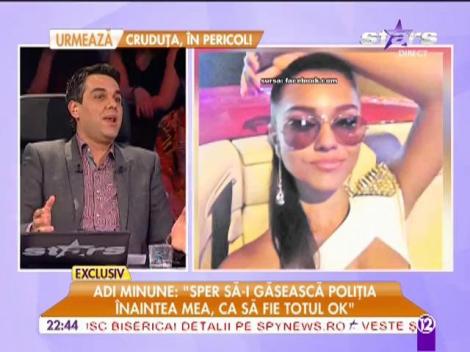 Adi Minune: ”Sper ca Poliția să-mi găsească fiica înaintea mea, ca să fie totul OK”
