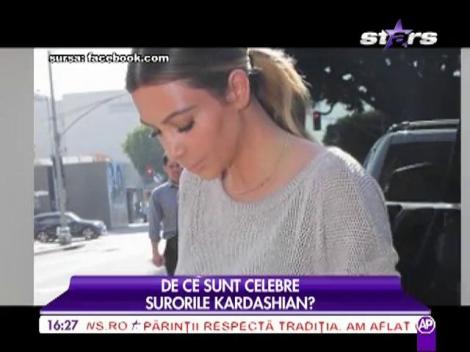 De ce sunt celebre surorile Kardashian