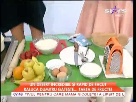 Raluca Dumitru găteşte tartă de fructe