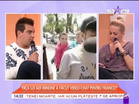 Fiica lui Adi Minune a făcut video-chat pentru Franco?