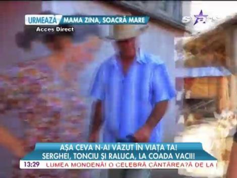 Serghei, Tonciu şi Raluca , la coada vacii!