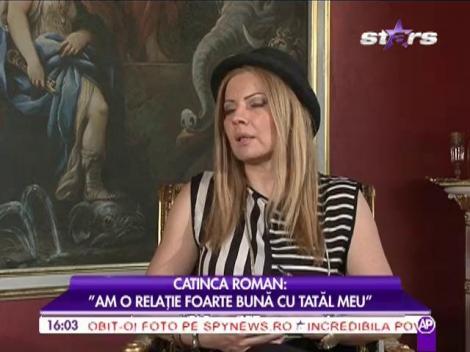 Catinga Roman: "Am o relaţie foarte bună cu tatăl meu"
