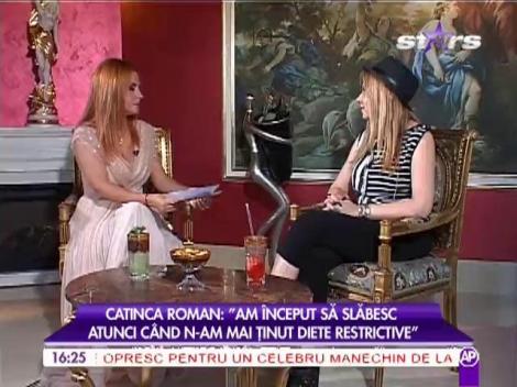 Catinga Roman: "Am început să slăbesc atunci când n-am mai ţinut diete restrictive"