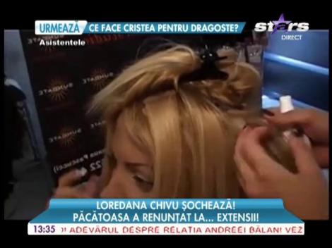 Loredana Chivu a renunţat la extensii