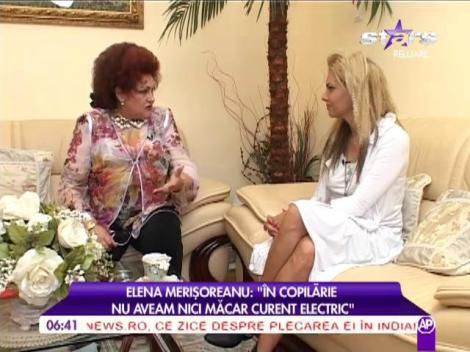 Elena Merișoreanu: ”În copilărie nu aveam nici măcar curent electric”