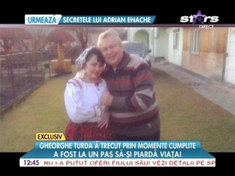 Gheorghe Turda a trecut prin momente cumplite! A fost la un pas să-şi piardă viaţa!