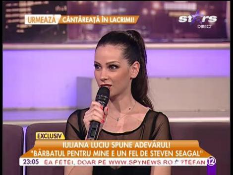 Iuliana Luciu: ”Bărbatul pentru mine e un fel de Steven Seagal”