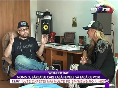 Nonis G, bărbatul care lasă femeile să facă ce vor!