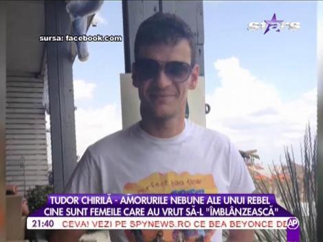Tudor Chirilă, amorurile nebune ale unui rebel