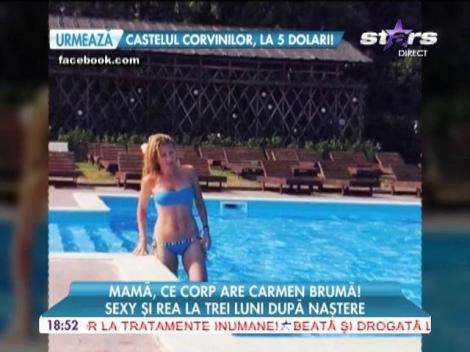 Carmen Brumă, sexy și rea la trei luni după naștere!