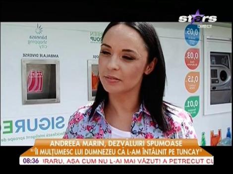 Andreea Marin: "Îi mulţumesc lui Dumnezeu că l-am întâlnit pe Tuncay"