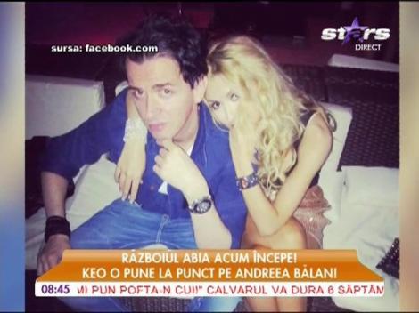 Războiul abia acum începe! Keo o pune la punct pe Andreea Bălan!
