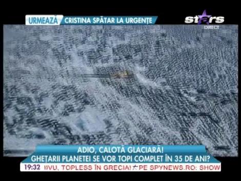 Gheţarii planetei s-ar putea topi complet în cel mult 35 de ani