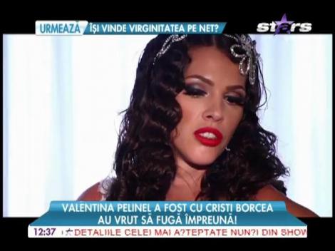 Valentina Pelinel şi Cristi Borcea au vrut să fugă împreună