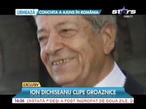 Ion Dichiseanu, despre clipele groaznice pe care le-a suferit la operaţie